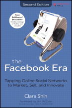 The Facebook Era: Tapping Online Social Networks to Market, Sell, and Innovate, Second Edition