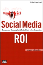 Social Media ROI: Managing and Measuring Social Media Efforts in Your Organization